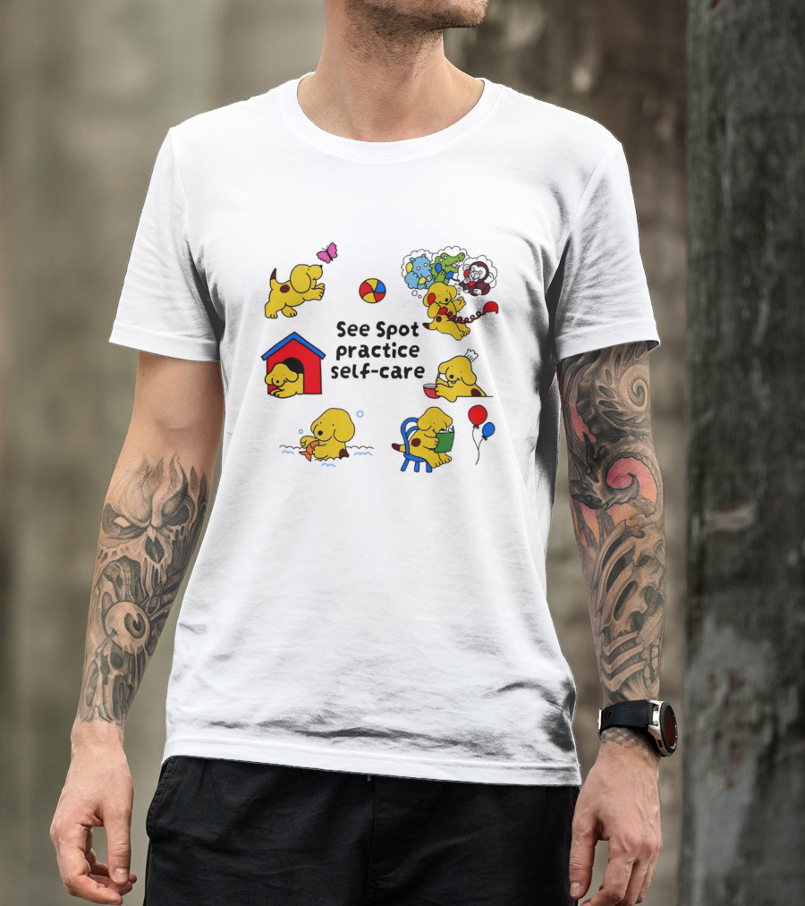 See Spot Practice Self Care Fun Activities For Dog Wellness T-Shirt