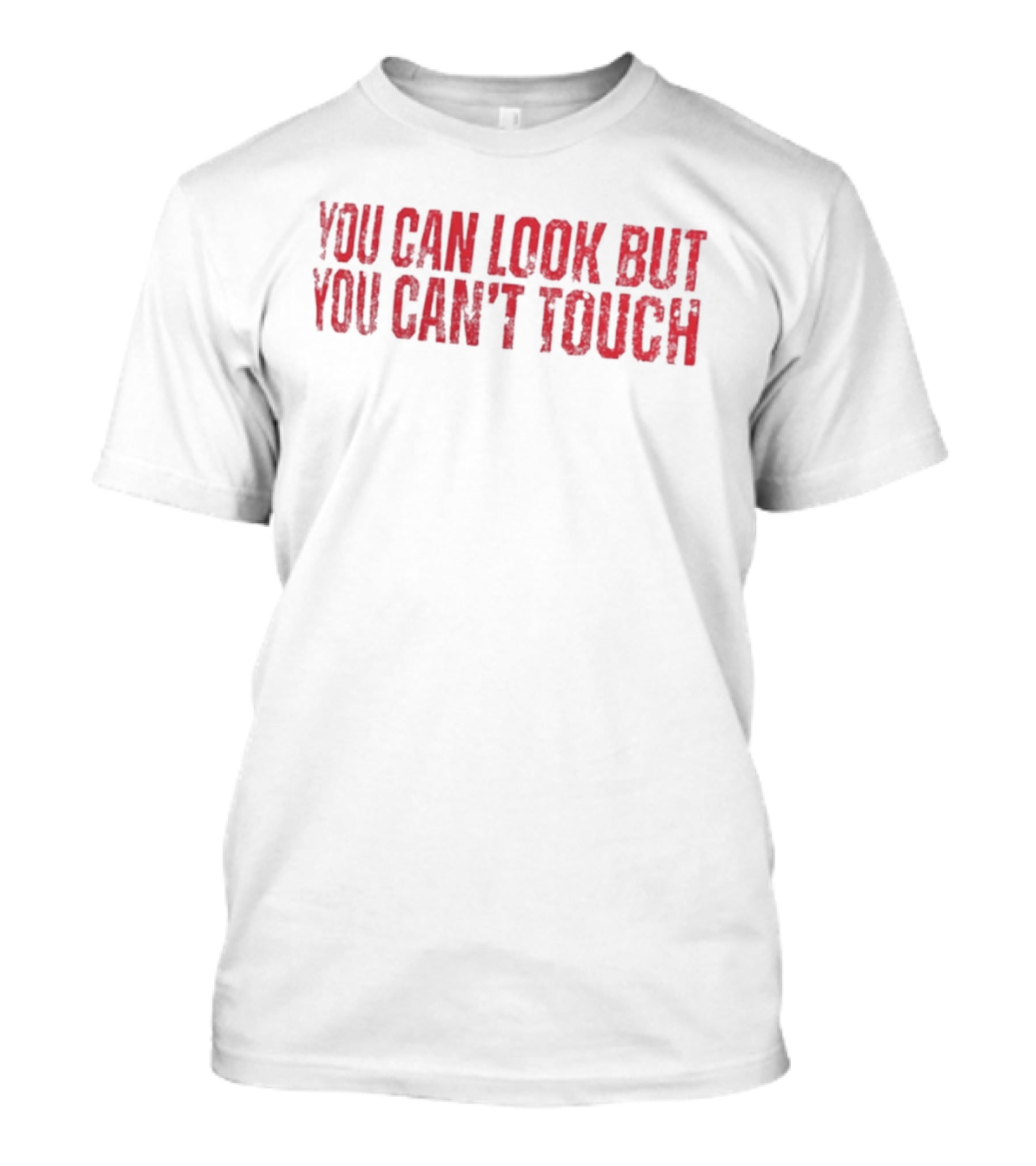 The Bellas You Can Look But You Can't Touch T-Shirt