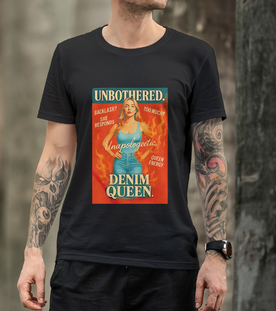 Unbothered Unapologetic Denim Queen Backlash She Responds Queen Energy T-Shirt