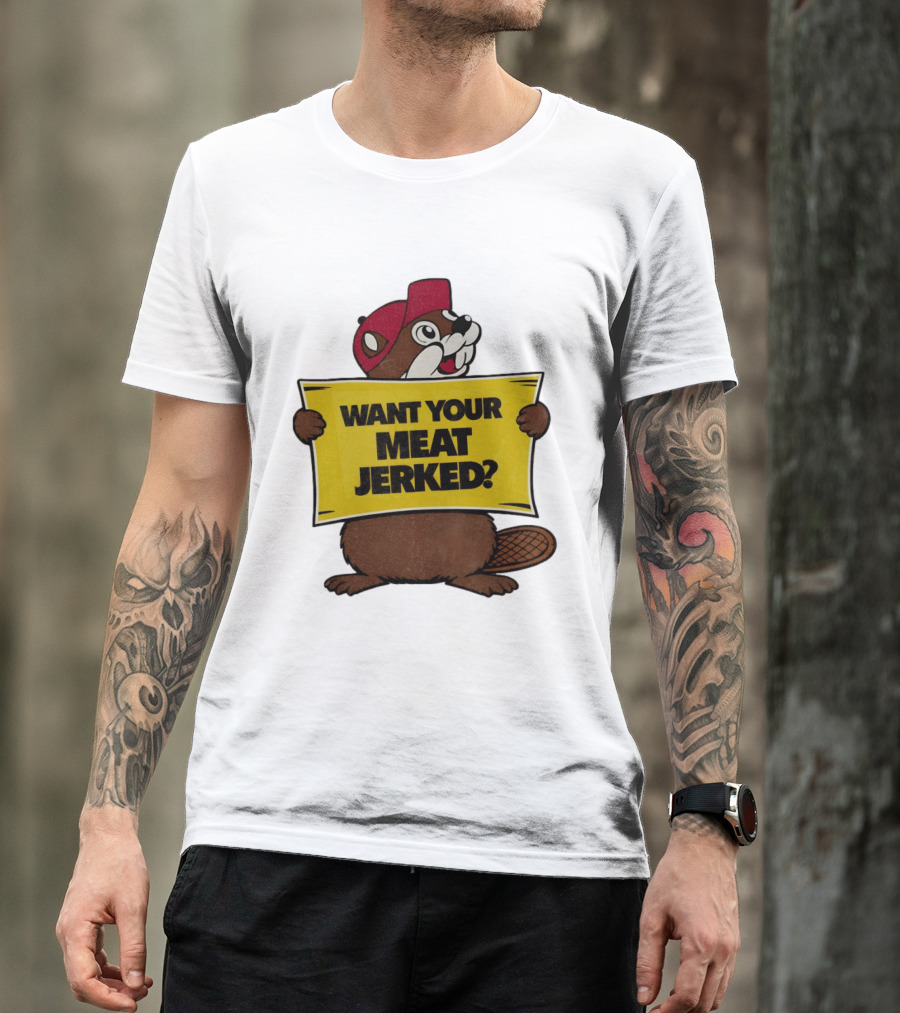 Buc Ee's Beaver Want Your Meat Jerked Sign Bold Text Red Cap T-Shirt