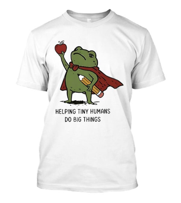 Helping Tiny Humans Do Big Things Cartoon Frog With Apple And Pencils T-Shirt