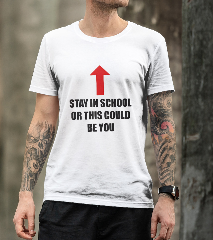 Stay In School Or This Could Be You Red Arrow T-Shirt