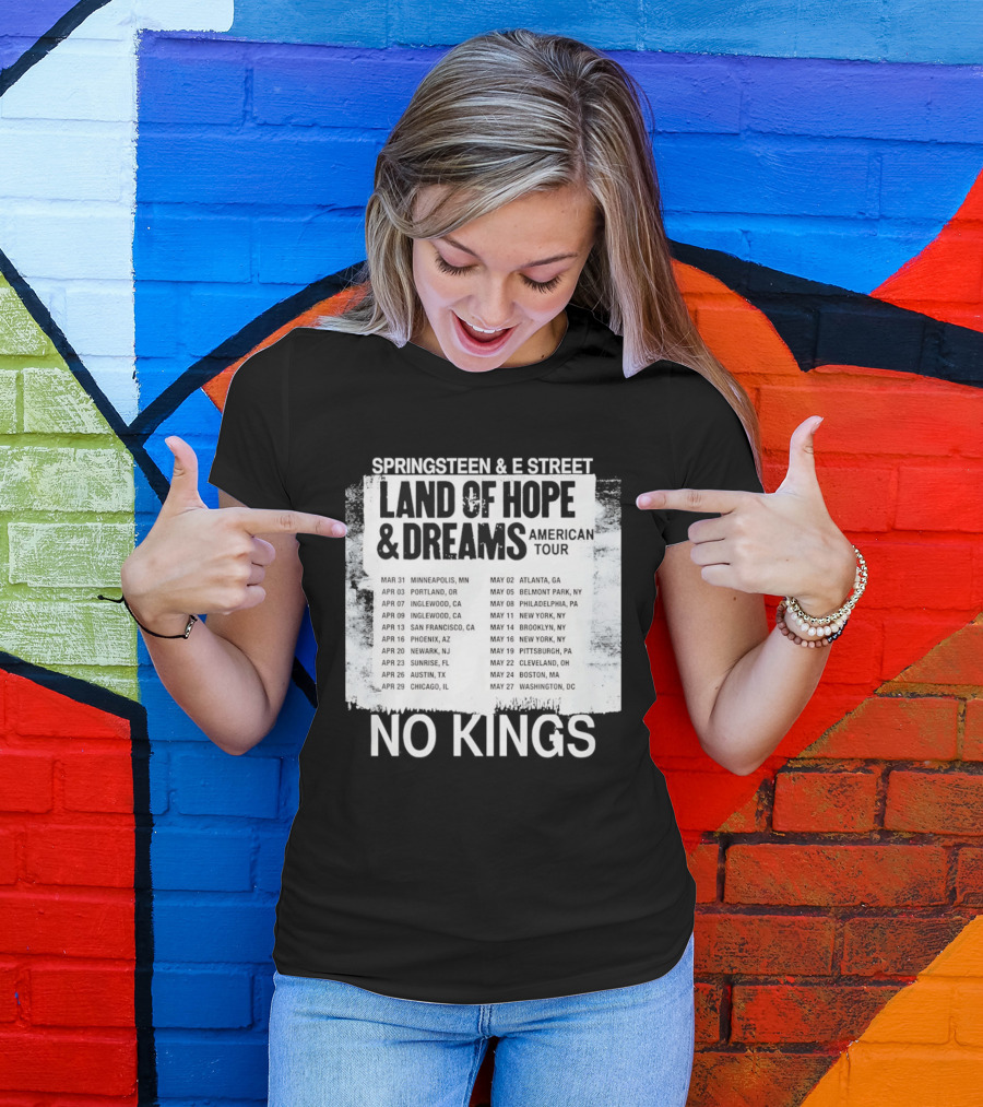 Bruce Springsteen E Street Band Land Of Hope Dreams Tour 2026 No Kings Cities Dates T-Shirt