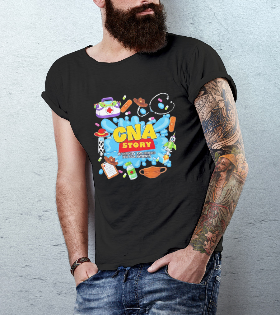 CNA Story To Infinity And Beyond For Our Patients With Medical T-Shirt