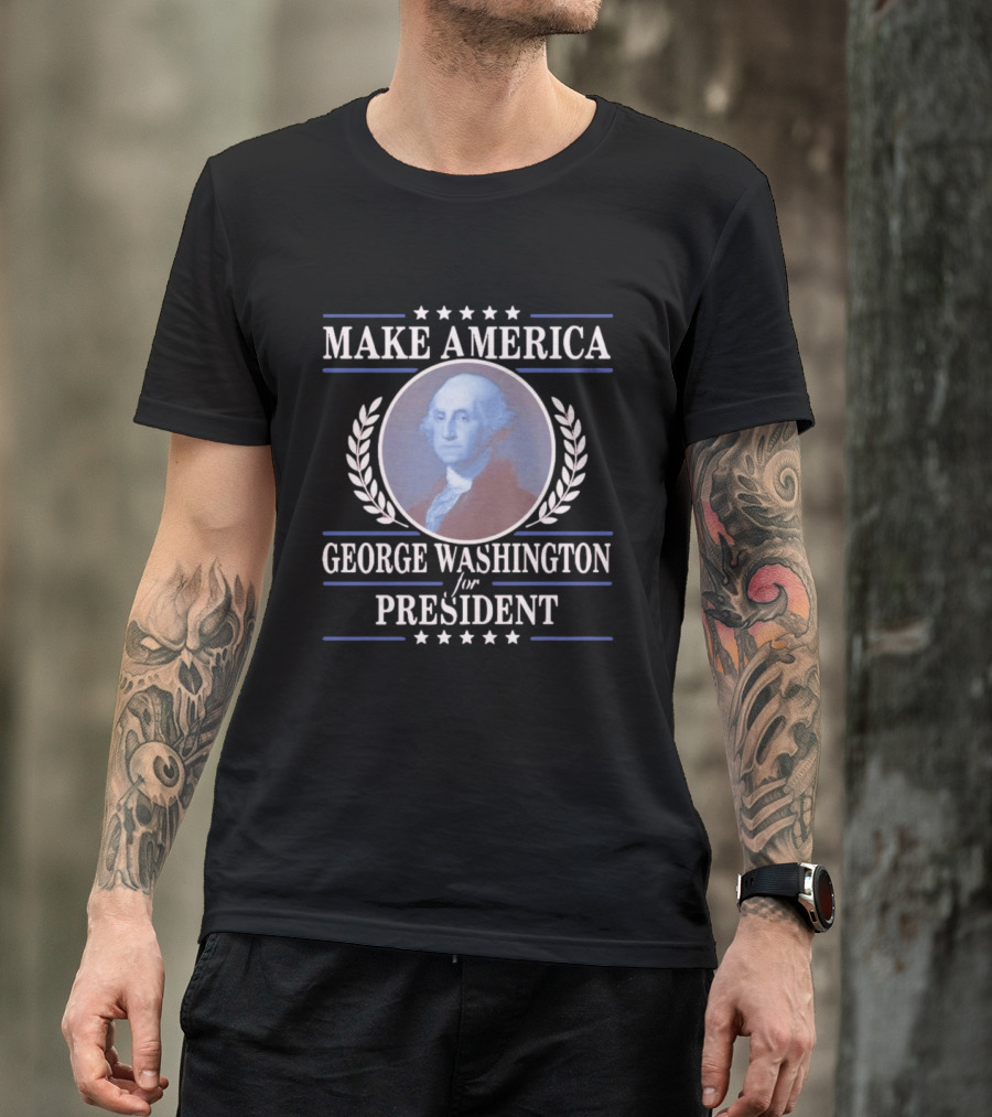 Make America George Washington For President Patriotic Stars And Laurels T-Shirt