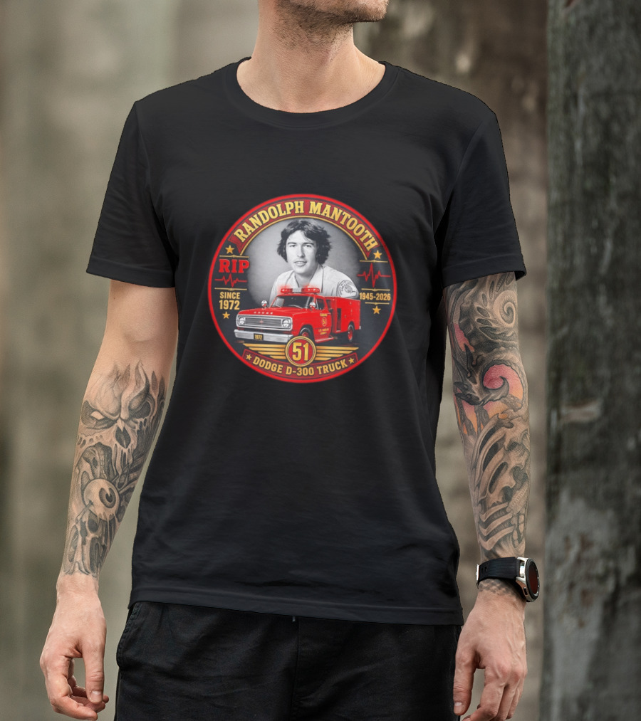 RIP Randolph Mantooth 1945 2026 Los Angeles Squad 51 Dodge D 300 Truck Since 1972 T-Shirt