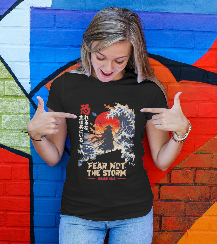 Samurai Ocean Scene Fear Not The Storm Isaiah 43:2 T-Shirt