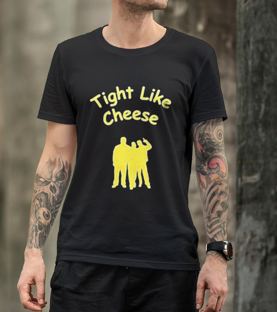 Tight Like Cheese Friendship Trio T-Shirt