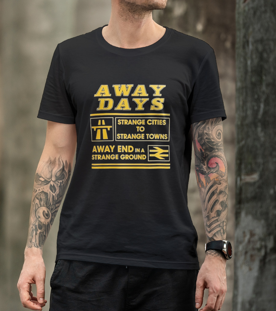 Away Days Strange Cities To Strange Towns Away End In A Strange Ground T-Shirt