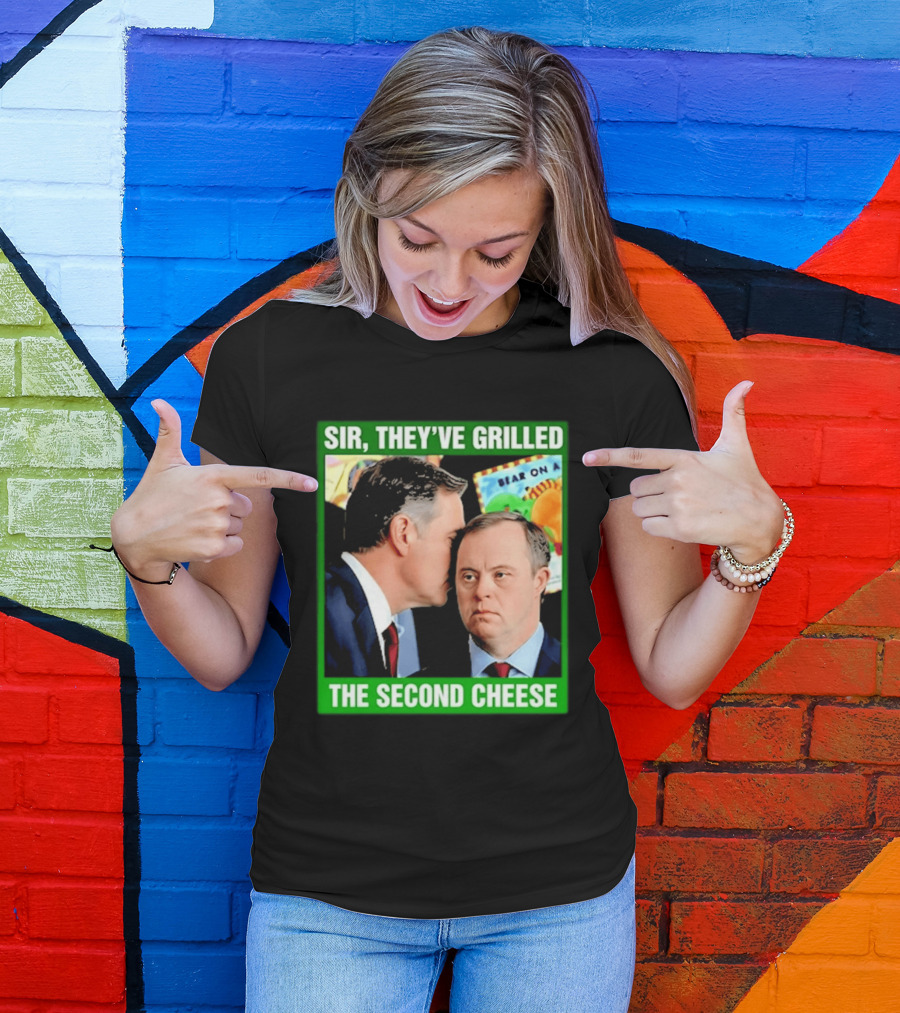 Sir They've Grilled The Second Cheese Meme T-Shirt