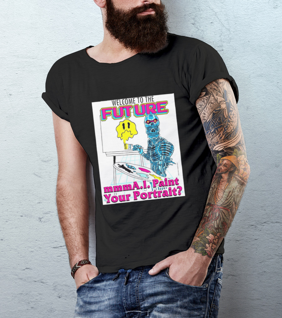 Welcome To The Future MmmaI Paint Your Portrait Robot Skull T-Shirt