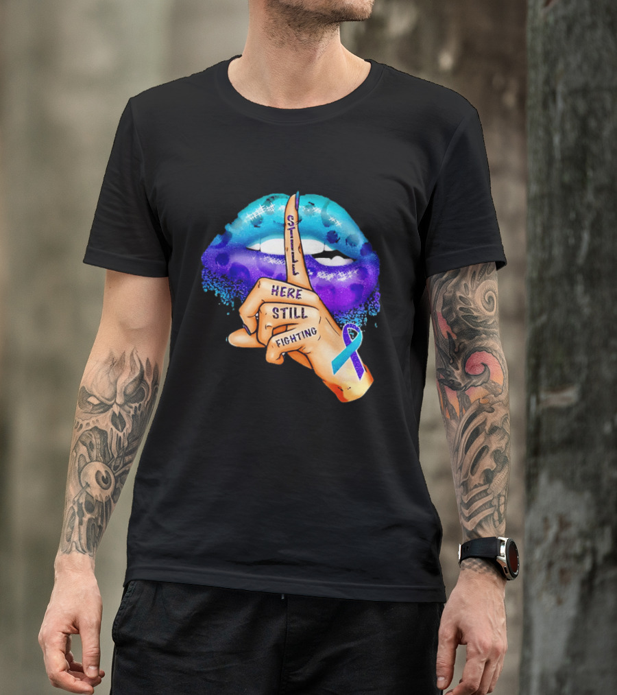 Teal Purple Ribbon Awareness Still Here Still Fighting T-Shirt