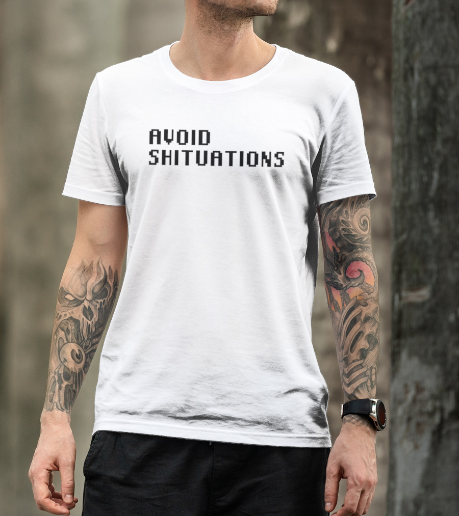 AVOID SHITUATIONS Funny Phrase For Humor Lovers T-Shirt