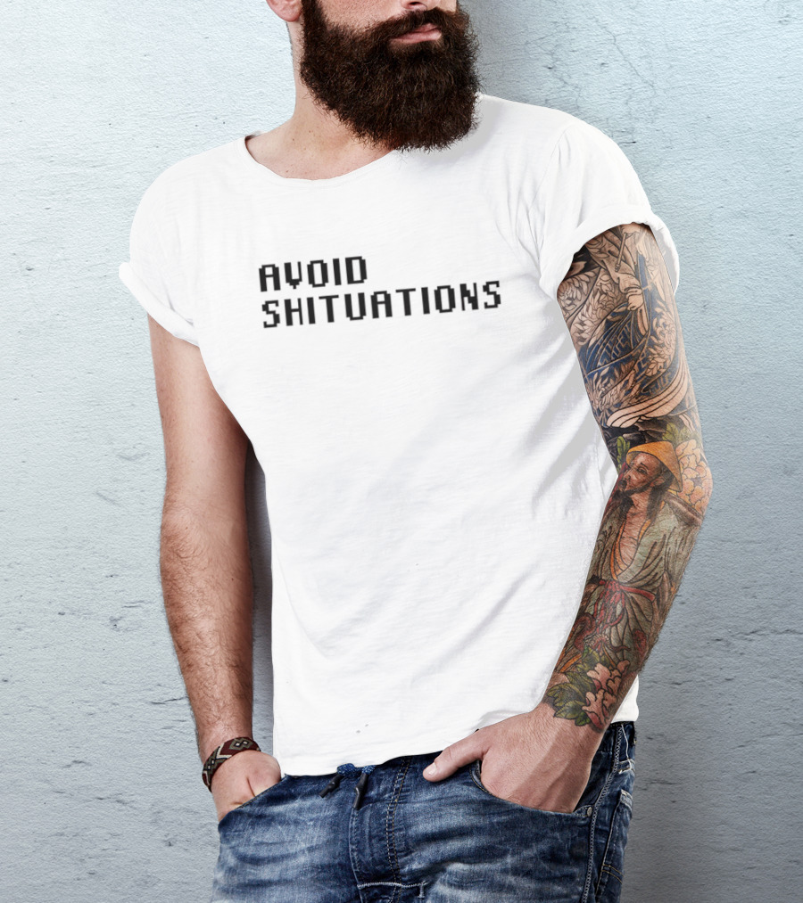 AVOID SHITUATIONS Funny Phrase For Humor Lovers T-Shirt