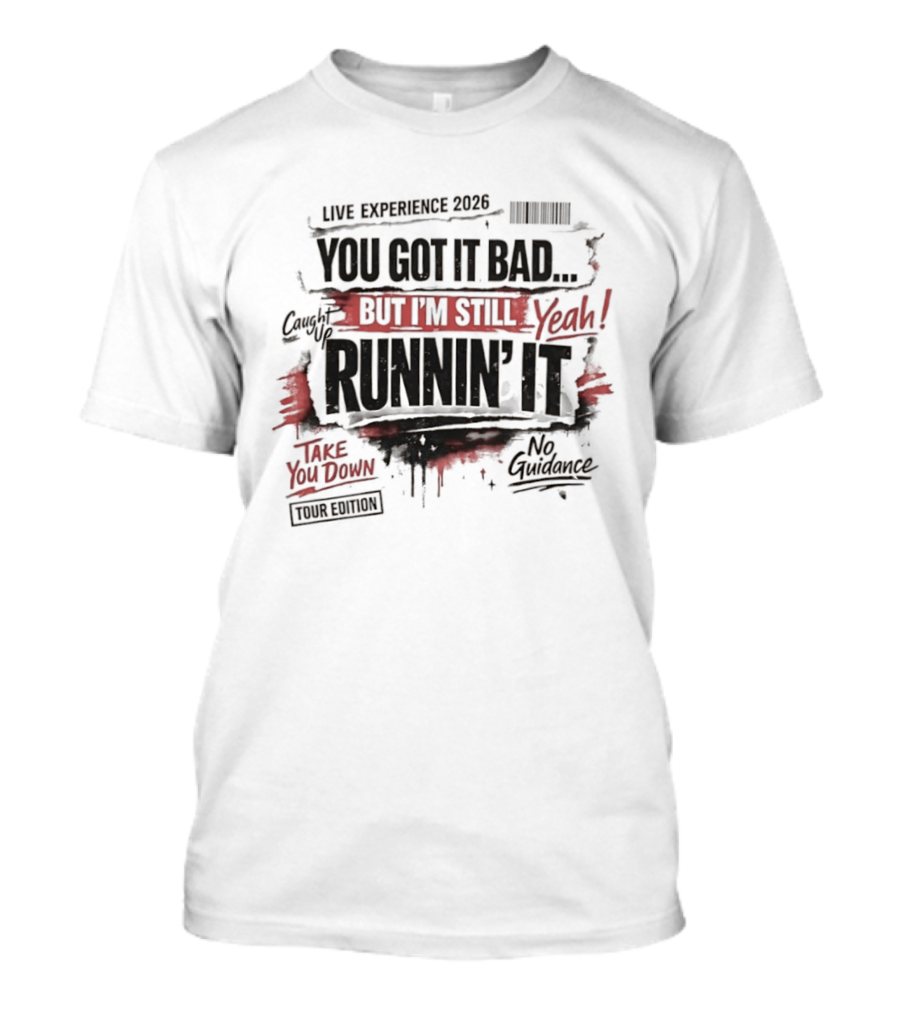 Live Experience 2026 You Got It Bad Still Runnin' It Take You Down Ride Confessions T-Shirt