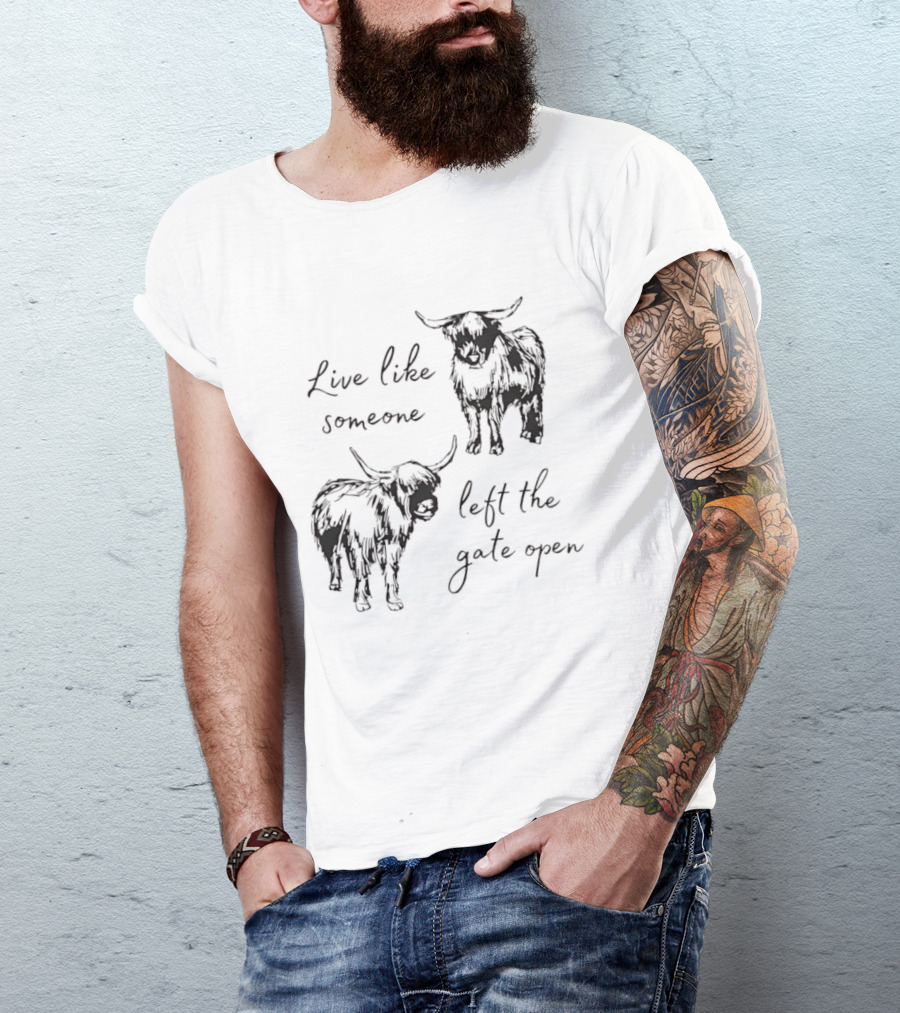 Live Like Someone Left The Gate Open Highland Cow T-Shirt