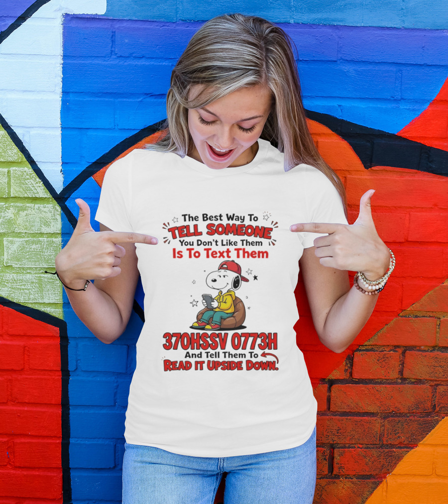 370HSSV 0773H Text Message Snoopy Tell Someone You Don't Like Them T-Shirt