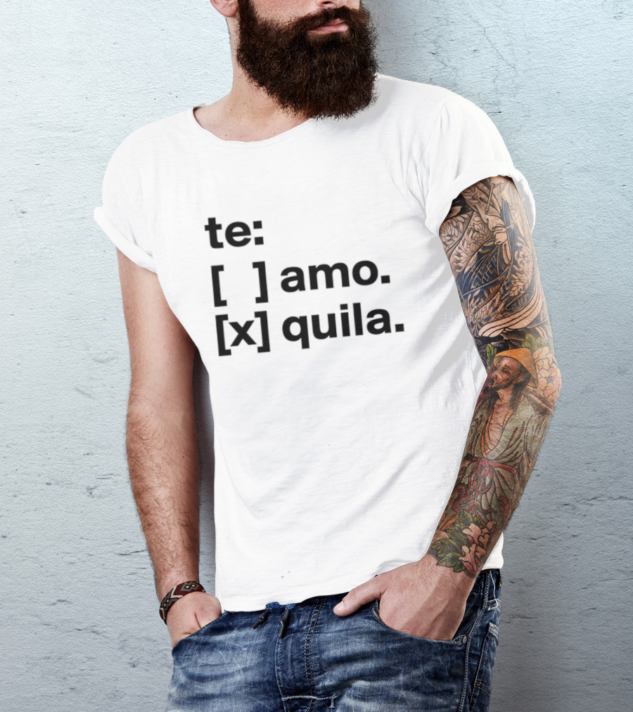 Te Amo Tequila Choice Humor Spanish Phrase Bold Text Fun Drinking T-Shirt