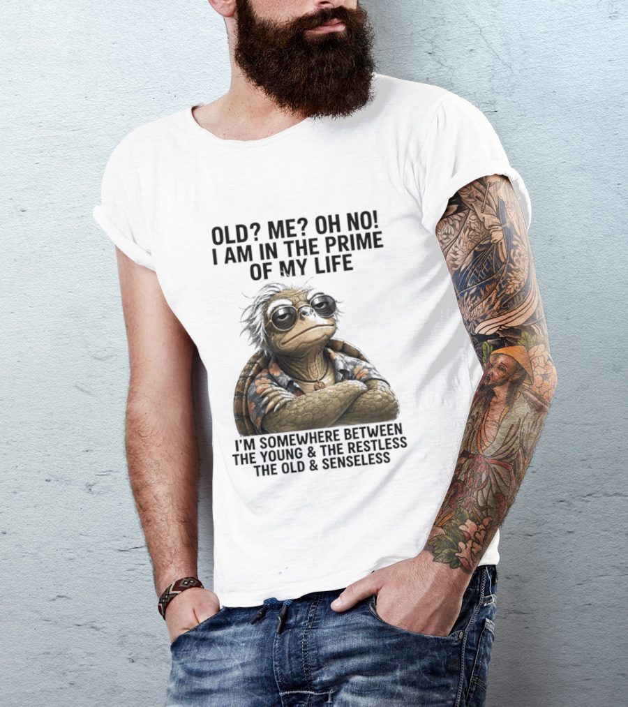Old Me Oh No I Am In The Prime Of My Life Somewhere Between The Young And The Restless T-Shirt