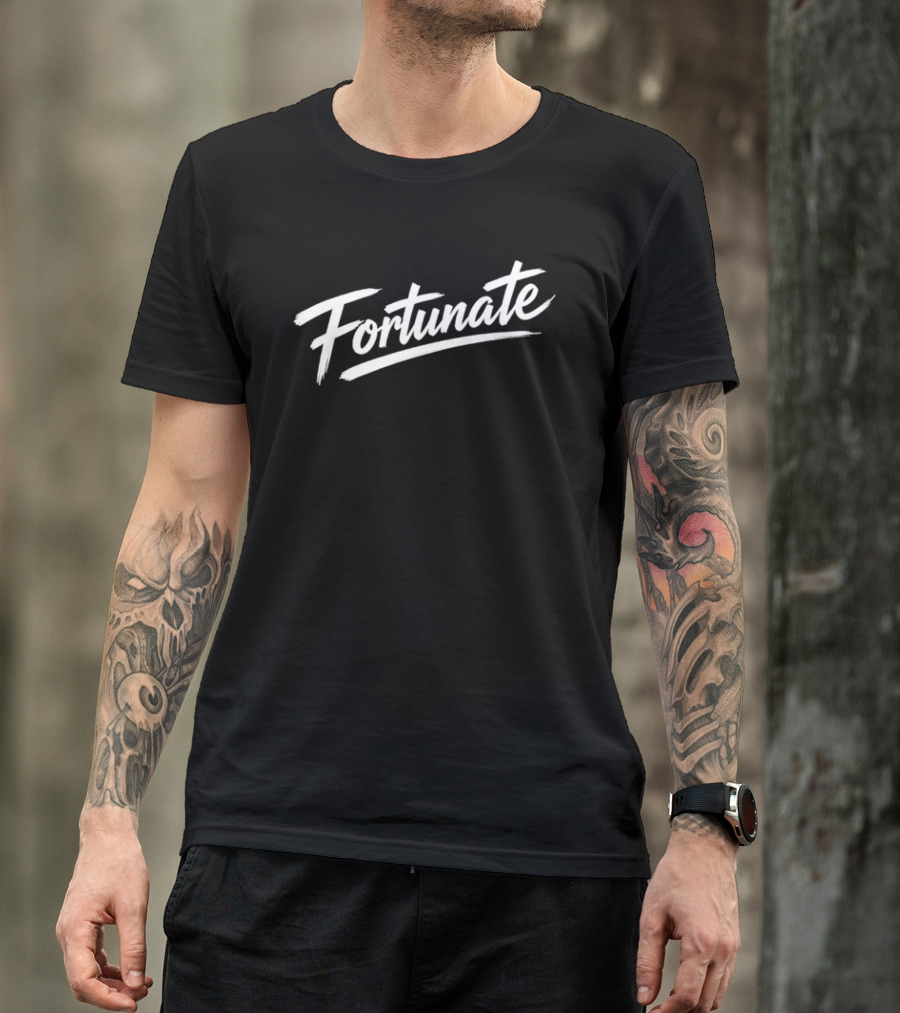 Fortunate Inspirational Script T-Shirt