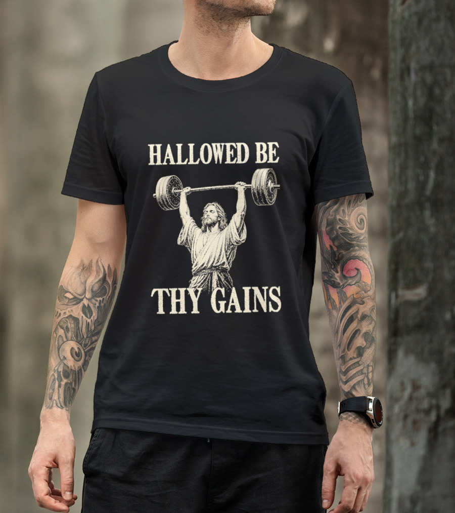 Hallowed Be Thy Gains Jesus Weightlifting Bodybuilding Humor T-Shirt