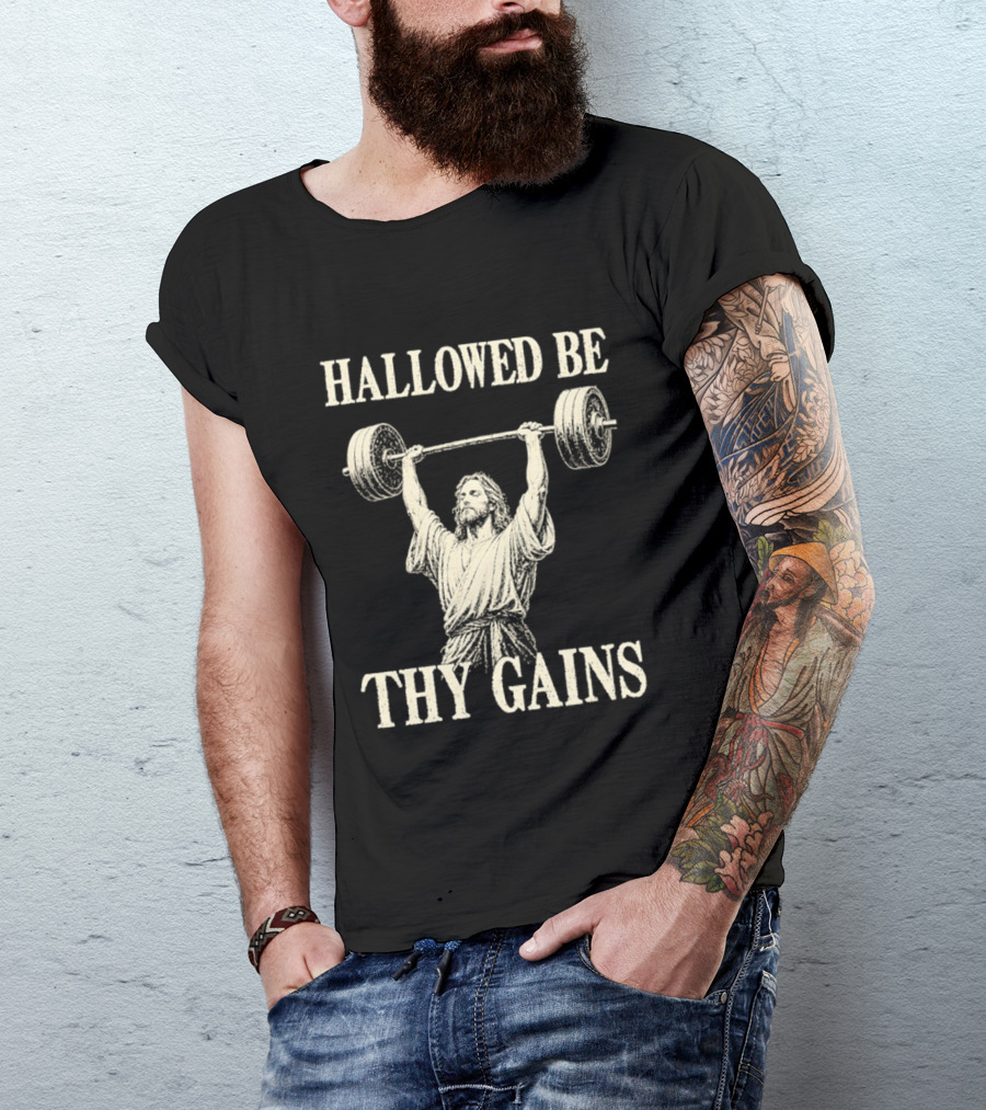 Hallowed Be Thy Gains Jesus Weightlifting Bodybuilding Humor T-Shirt