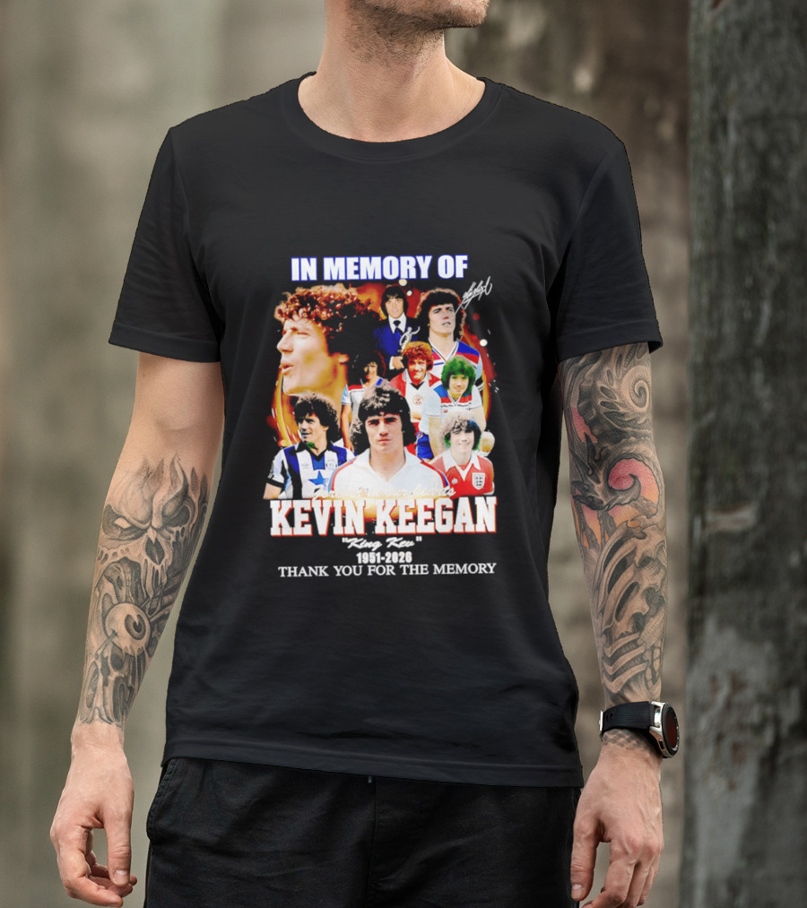 In Memory Of Kevin Keegan King Kev Thank You For The Memory 1951 2026 T-Shirt