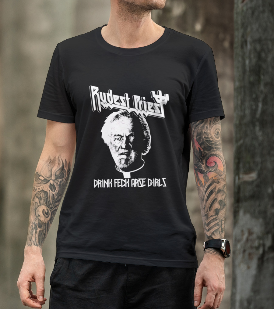 Rudest Priest Drink Feck Arse Girls Father Jack Hackett T-Shirt