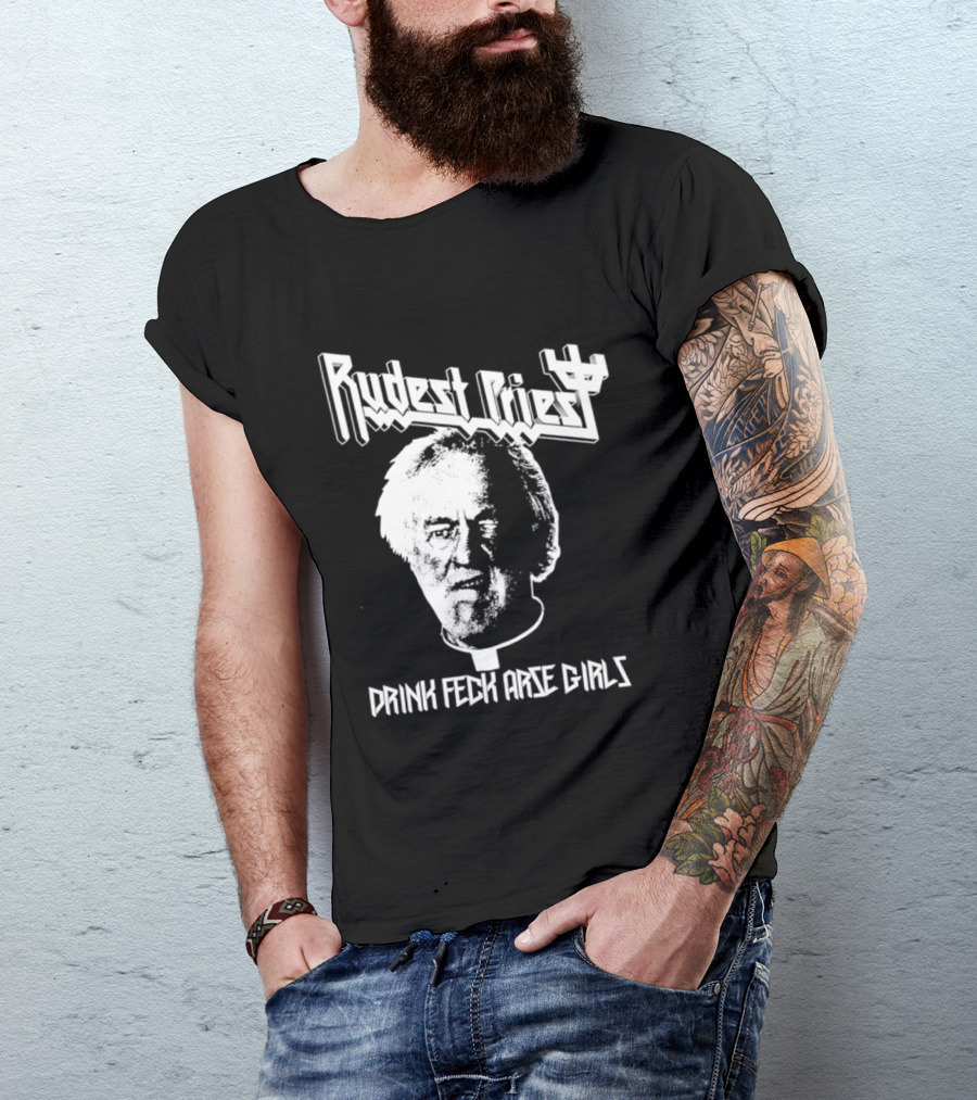 Rudest Priest Drink Feck Arse Girls Father Jack Hackett T-Shirt