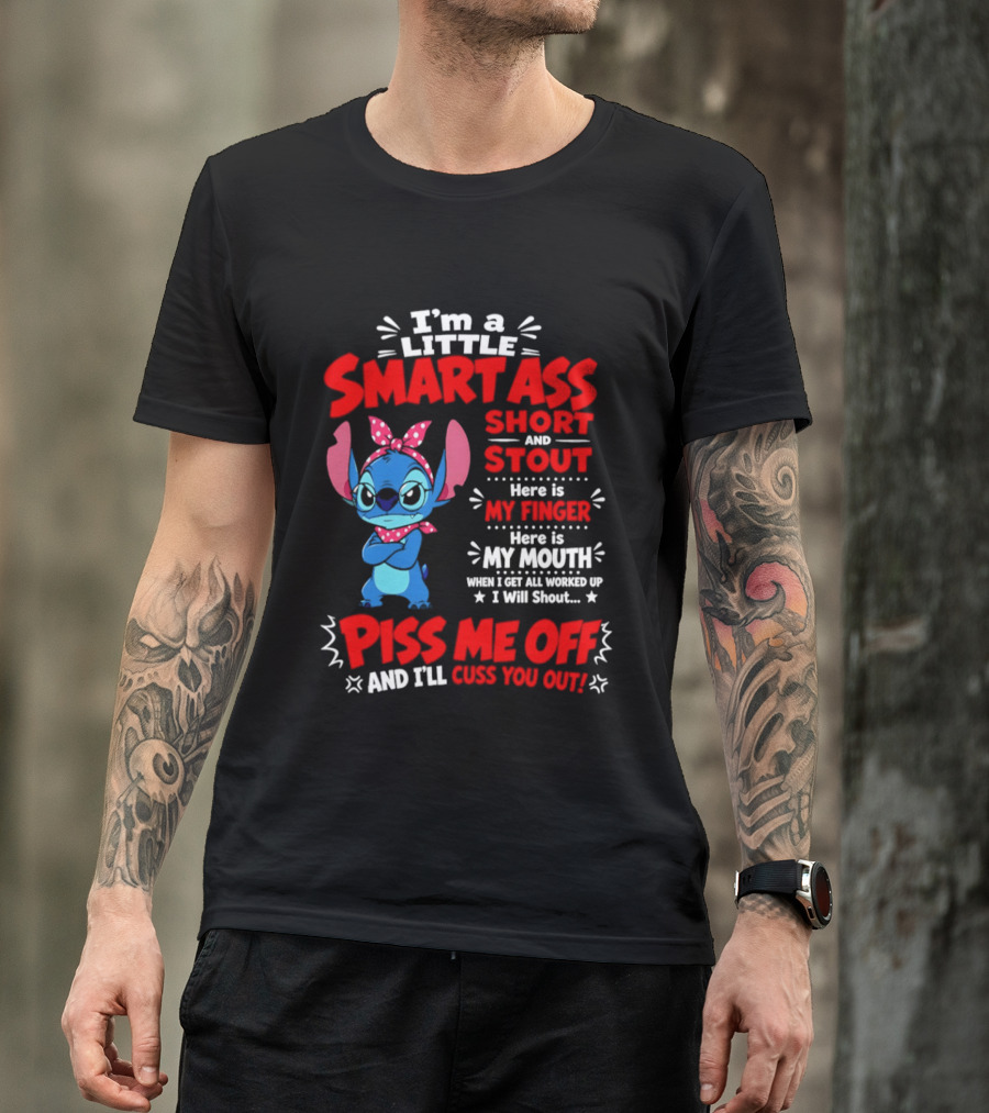 I'm A Little Smartass Short And Stout Stitch Piss Me Off Cuss You Out T-Shirt