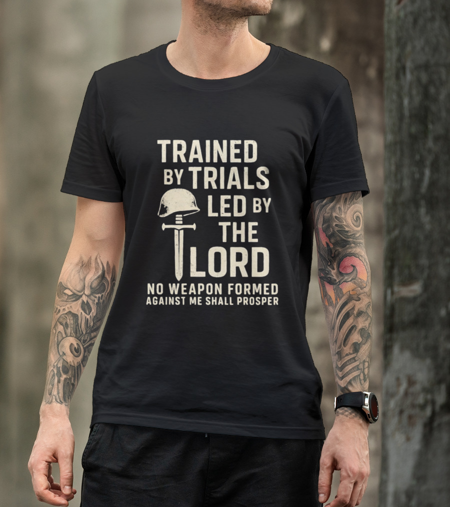 Trained By Trials Led By The Lord No Weapon Formed Against Me Shall Prosper Helmet Cross T-Shirt