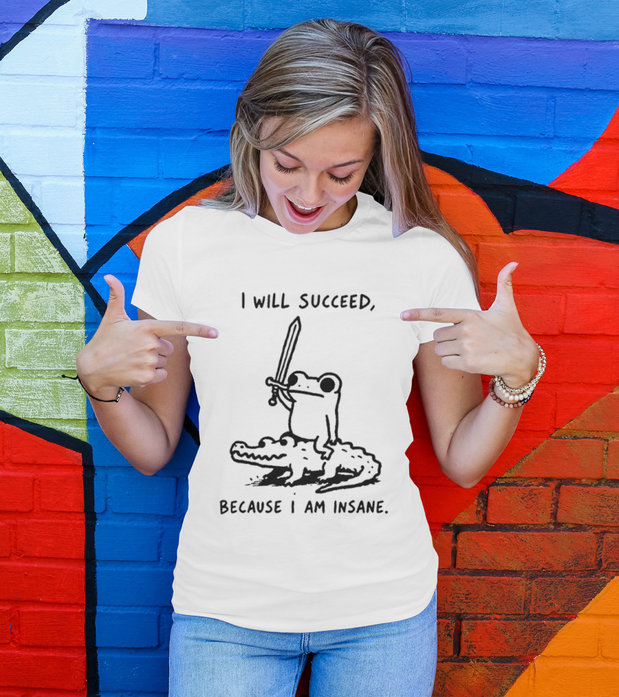 Frog Riding Alligator I Will Succeed Because I Am Insane Sword Wielding Adventure T-Shirt