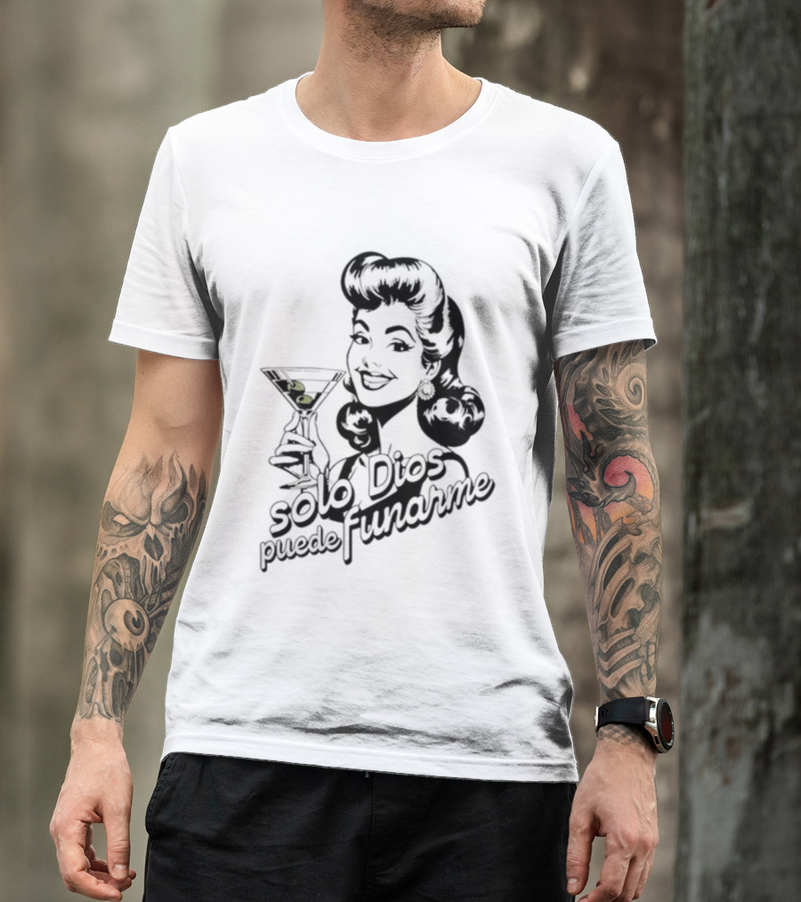 Solo Dios Puede Funarme Pin Up Girl Holding Martini Glass T-Shirt