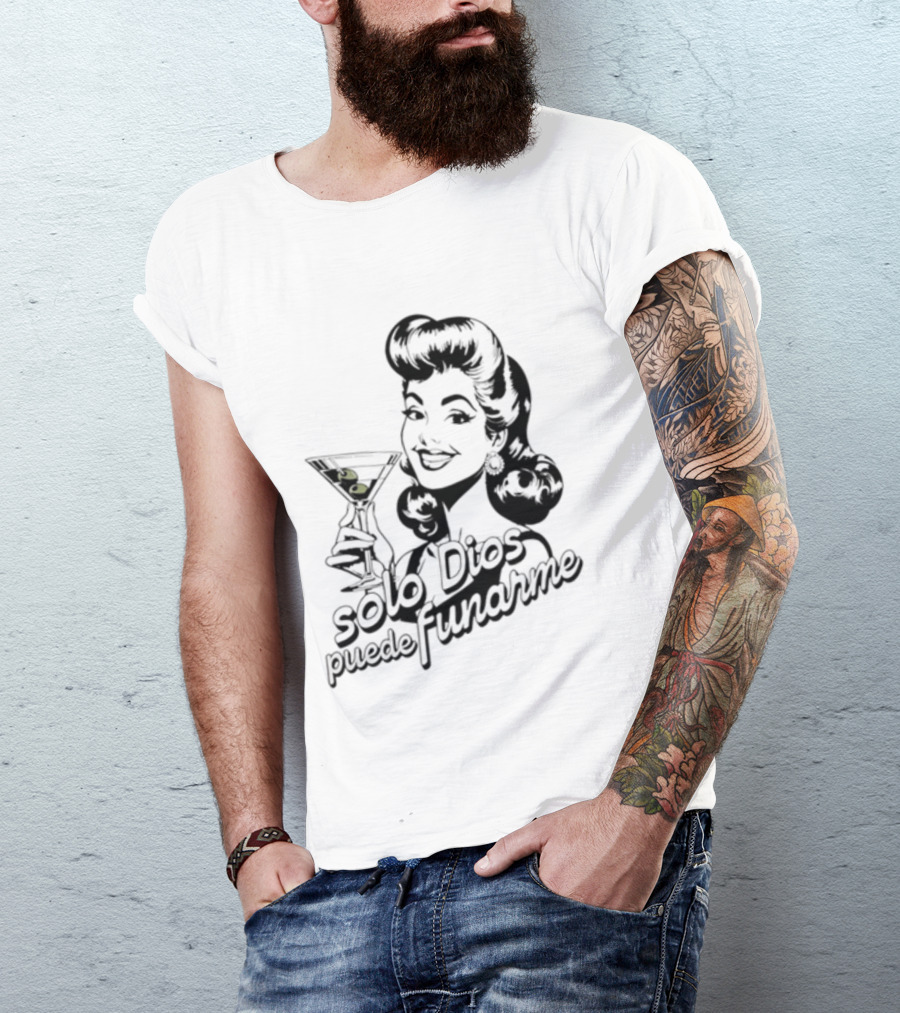 Solo Dios Puede Funarme Pin Up Girl Holding Martini Glass T-Shirt