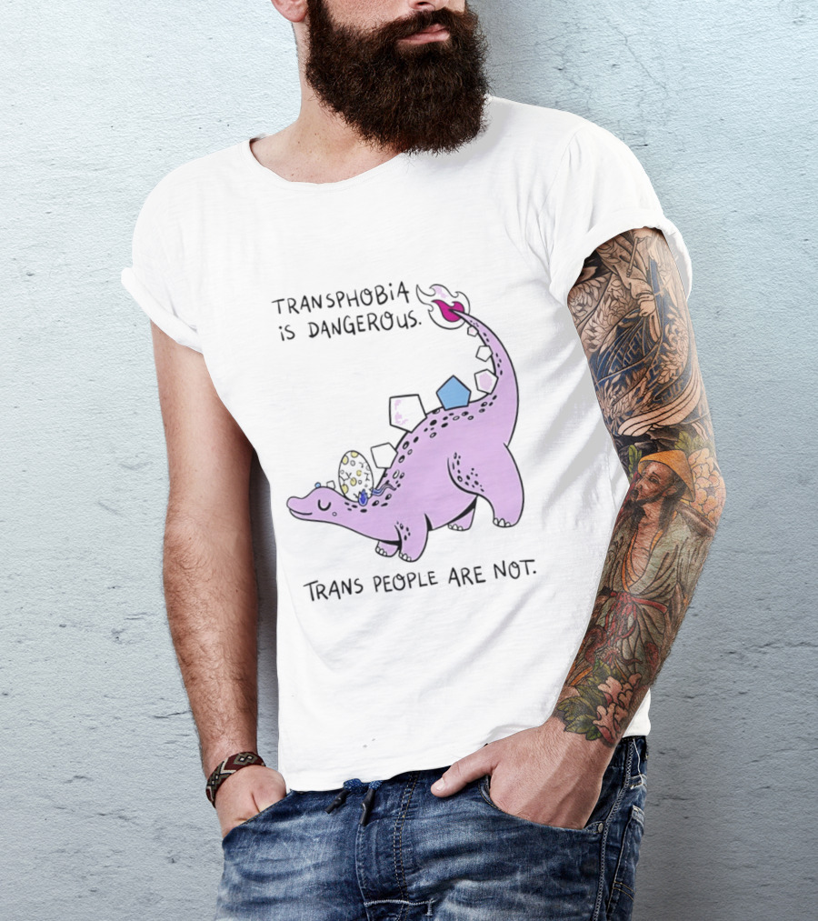 Transphobia Is Dangerous Dinosaur With Trans People Are Not T-Shirt