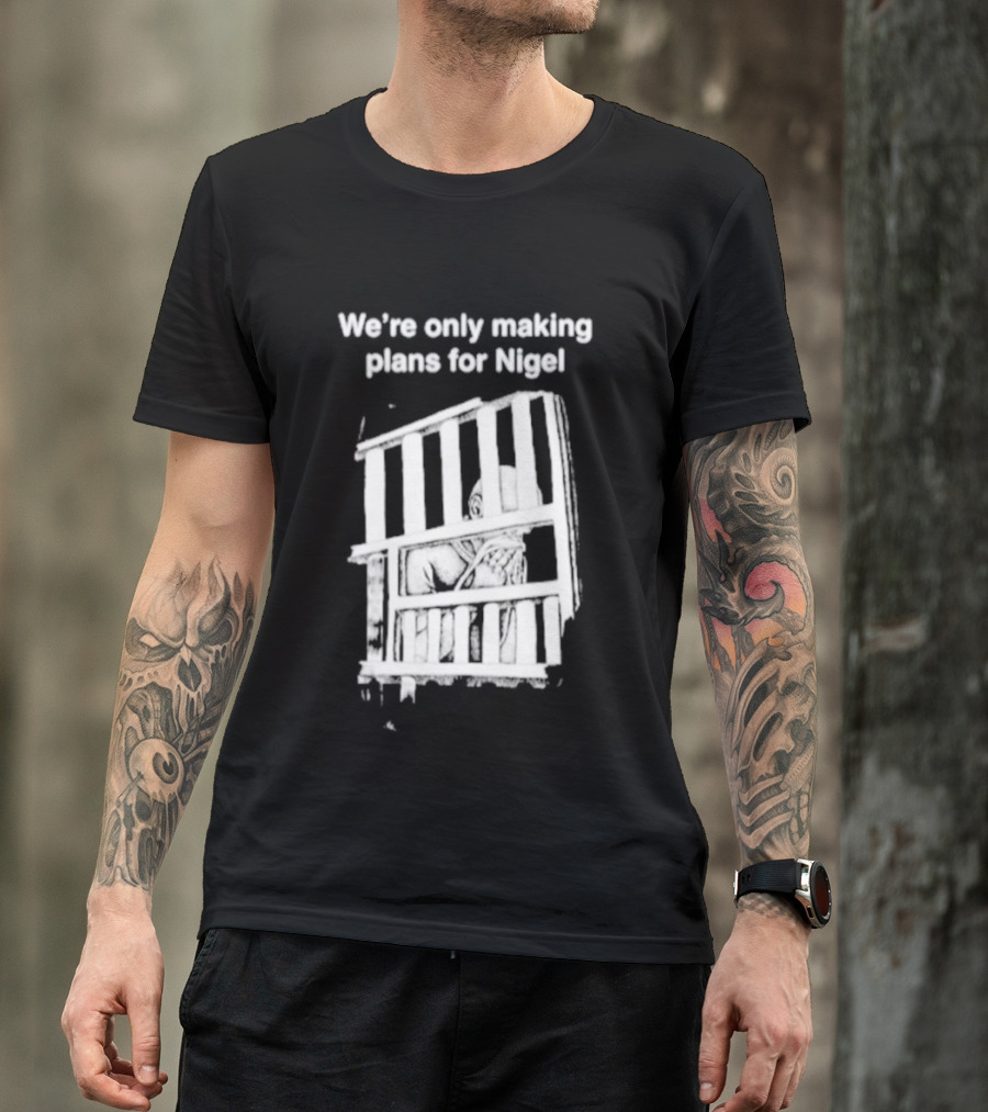 We're Only Making Plans For Nigel With Bold White Bars Design 2026 T-Shirt