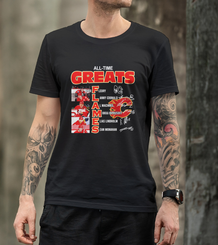 All Time Greats Flames Theo Fleury Lanny McDonald Al MacInnis NHL Mika Kiprusoff Elias Lindholm Sean Monahan T-Shirt