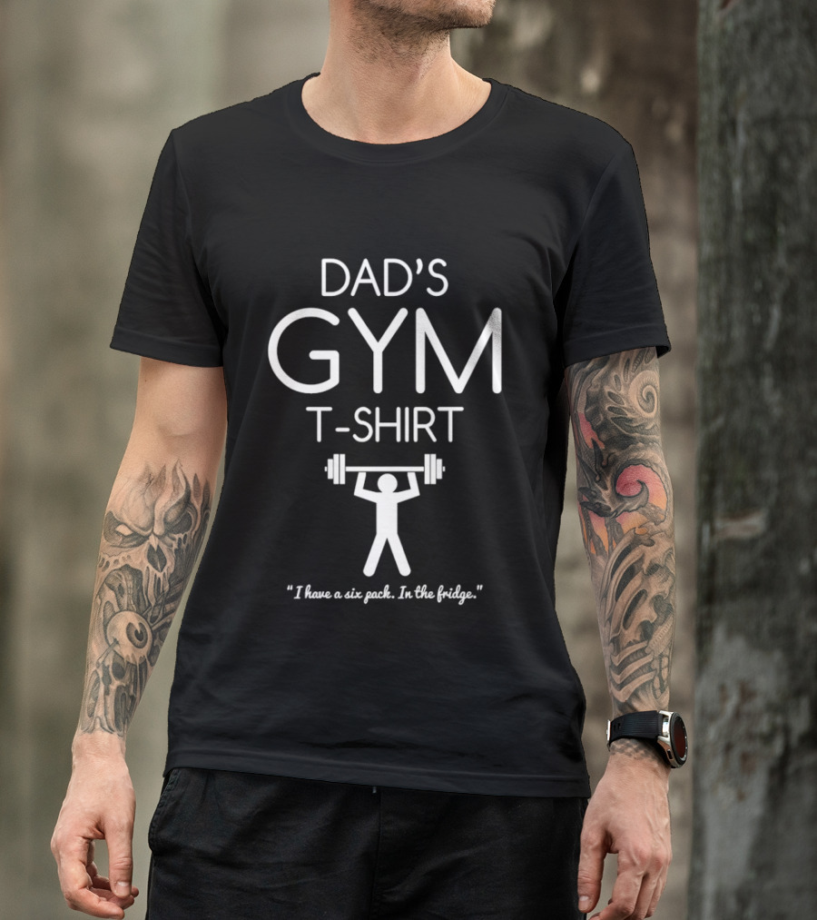 Dad's Gym I Have A Six Pack In The Fridge Barbell T-Shirt