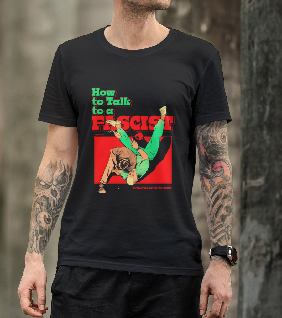 How To Talk To A Fascist A Fully Illustrated Guide Karate Throw Action T-Shirt
