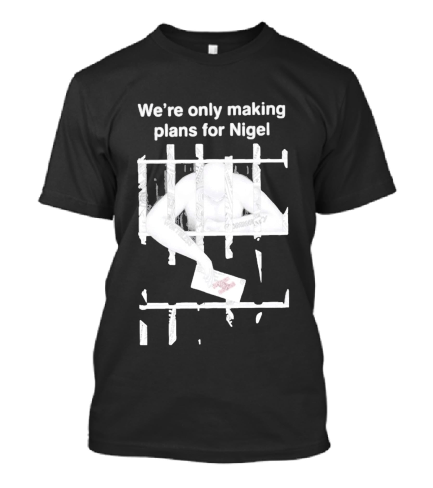 We're Only Making Plans For Nigel 2026 Prison Bars And Letter T-Shirt