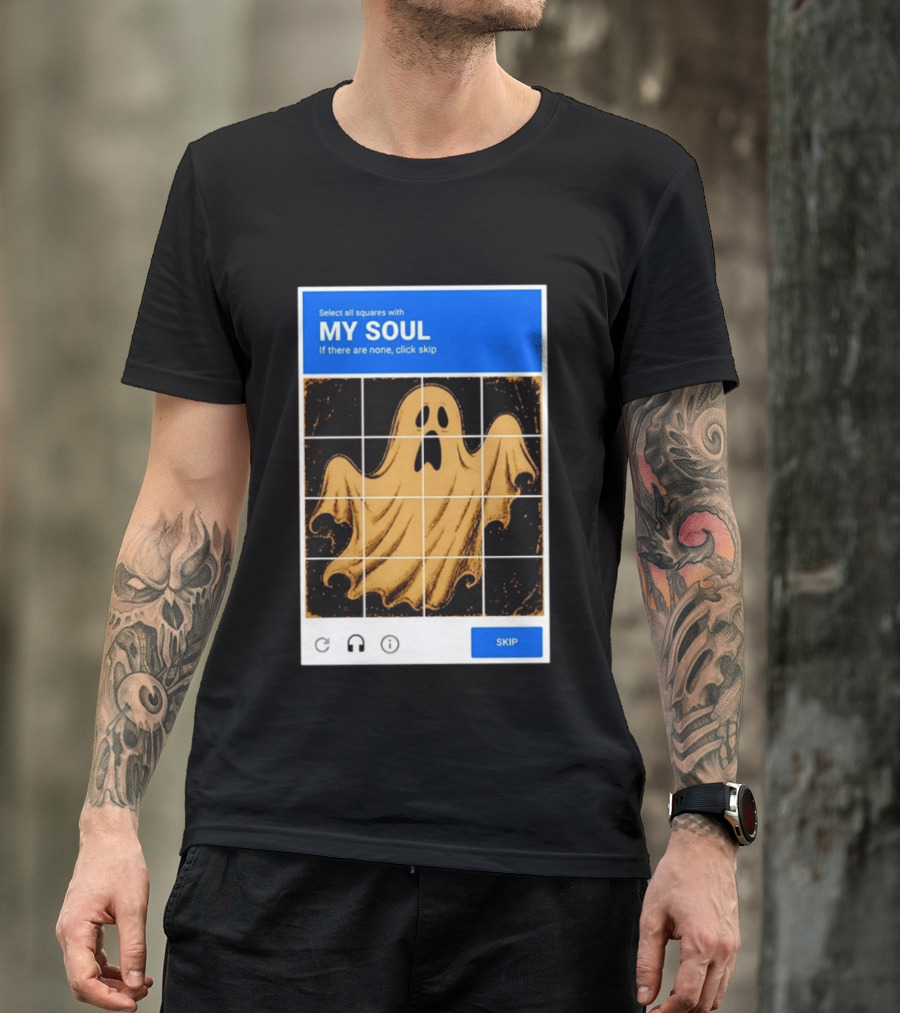 My Soul Ghost Captcha Meme Select All Squares Internet Humor T-Shirt