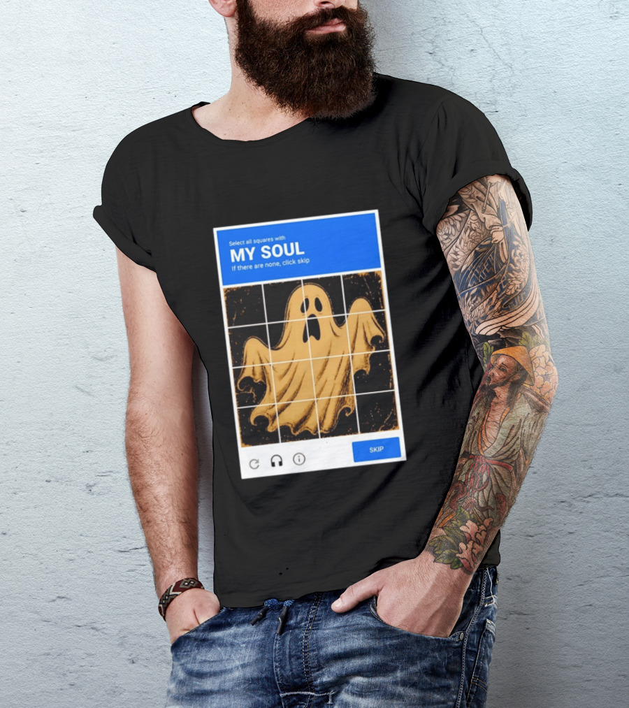 My Soul Ghost Captcha Meme Select All Squares Internet Humor T-Shirt