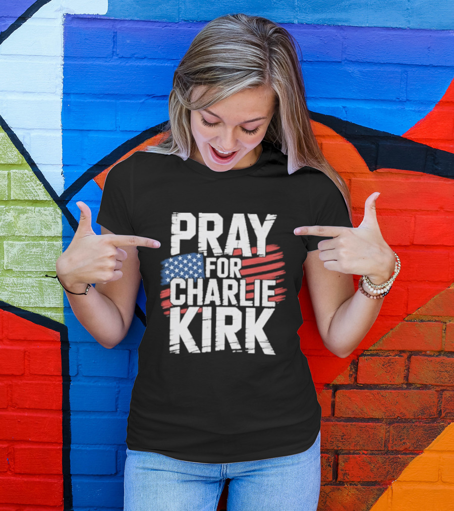 Pray For Charlie Kirk American Flag T-Shirt