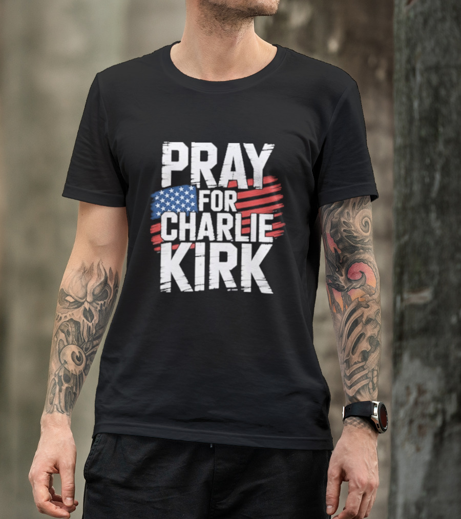 Pray For Charlie Kirk American Flag T-Shirt