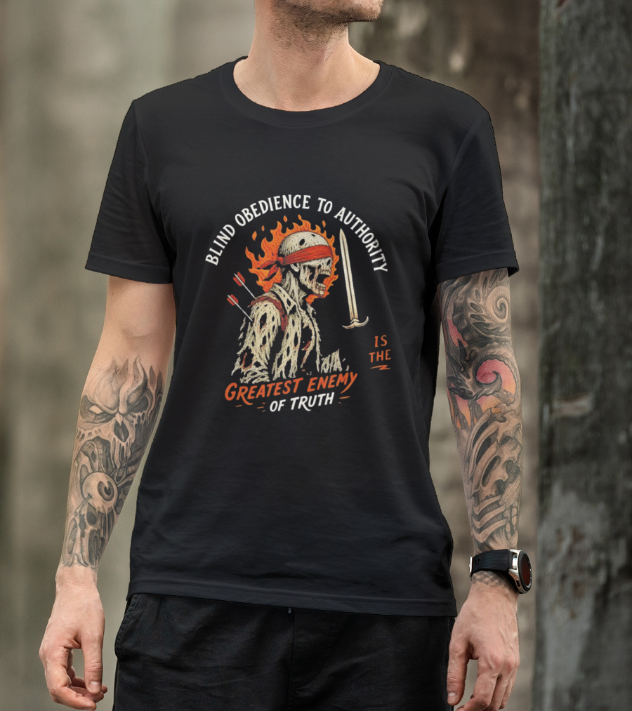 Blind Obedience To Authority Skeleton Warrior Greatest Enemy Of Truth Fiery Bandana Sword Arrows T-Shirt