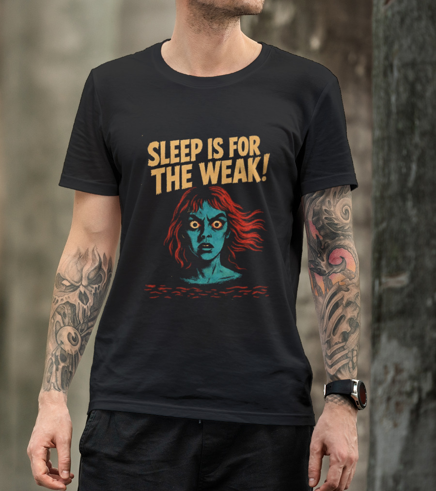 Sleep Is For The Weak Horror Insomnia Scary T-Shirt