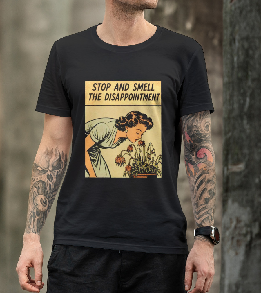 Stop And Smell The Disappointment Vintage Comic Humor T-Shirt