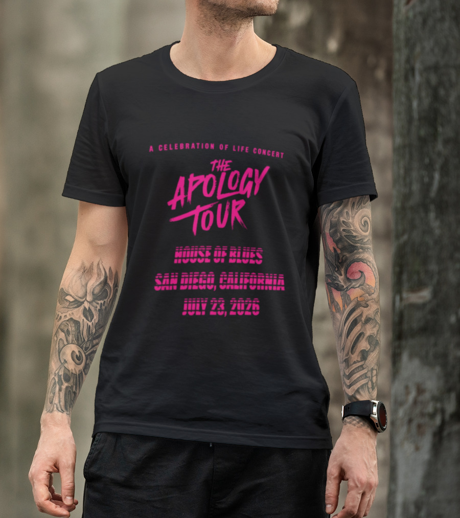 The Apology Tour House Of Blues San Diego California July 23 2026 A Celebration Of Life Concert T-Shirt
