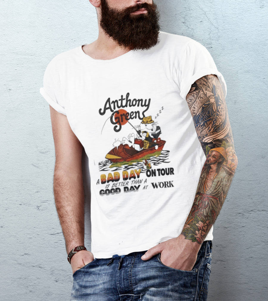 Anthony Green Bad Day On Tour Better Than Work Cat Fishing 2026 T-Shirt