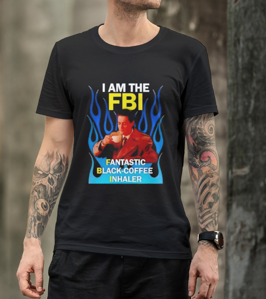 I Am The FBI Fantastic Black Coffee Inhaler Special Agent Dale Cooper T-Shirt